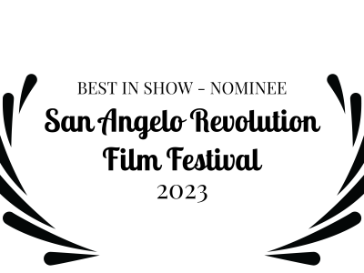 BESTINSHOW-NOMINEE-SanAngeloRevolutionFilmFestival-2023